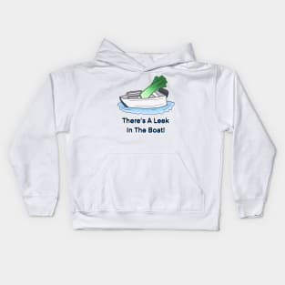 There's A Leek in The Boat! Kids Hoodie